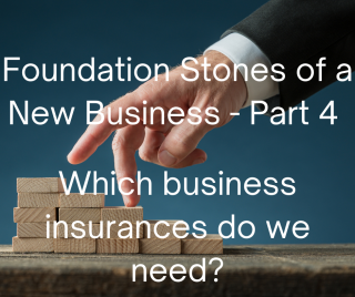 The Foundation Stones Of A New Business (Part 4) The Right Business Insurances